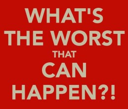 what-s-the-worst-that-can-happen